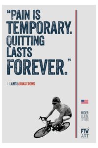 "Pain is temporary. Quitting lasts forever." - Lance Armstrong