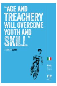 “Age and treachery will overcome youth and skill.” - Fausto Coppi