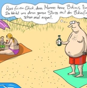 Humor zum Sonntag: Was für ein Glück, dass Männer keine Bikinis tragen. Da bleibt uns dieser ganze Stress mit der Bikinifigur schon mal erspart.